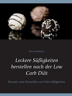 cover image of Leckere Süßigkeiten herstellen nach der Low Carb Diät